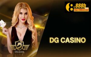 DG Casino - Đối tác cá cược hàng đầu của nhà cái 888B