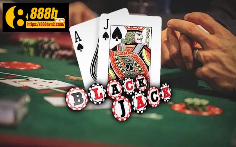 Hướng dẫn chơi blackjack 888b chi tiết từ A đến Z