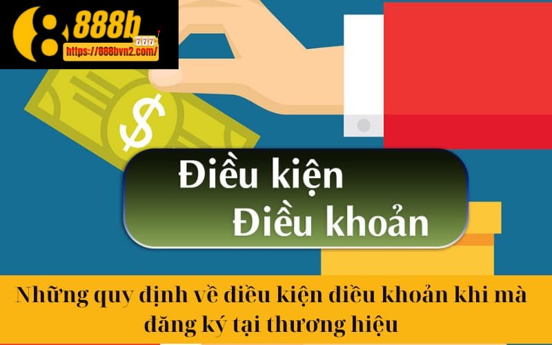 Những quy định về điều kiện điều khoản khi mà đăng ký tại thương hiệu