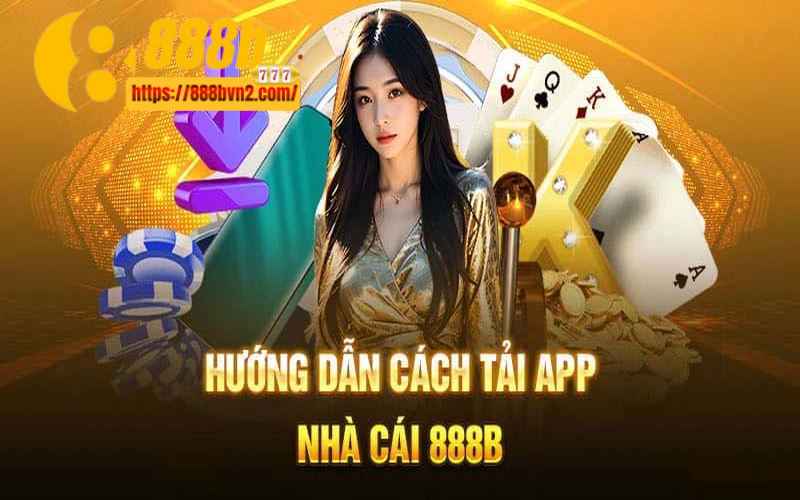 Hướng dẫn cách tải app 888B cho game thủ mới