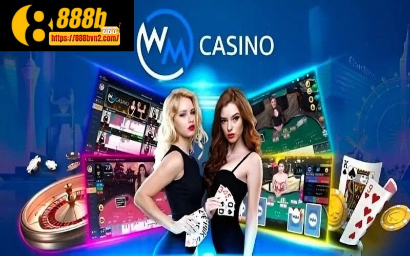 WM Casino 888B - Trải nghiệm chơi game cá cược ngay tại nhà